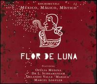 Flor de Luna - Mexico, Mgico, Mstico lyrics