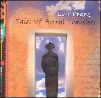 Luis Perez - Tales of Astral Travelers lyrics