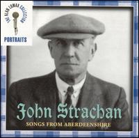 John Strachan - Songs From Aberdeenshire: The Alan Lomax Portait Series lyrics