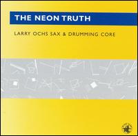 Larry Ochs - The Neon Truth lyrics
