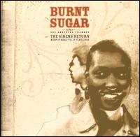 Burnt Sugar - That Depends on What You Know: The Sirens ... lyrics