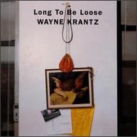 Wayne Krantz - Long to Be Loose lyrics