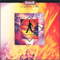 Skywalk - Larger Than Life lyrics