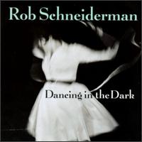 Rob Schneiderman - Dancing in the Dark lyrics