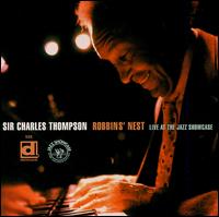 Sir Charles Thompson - Robbins' Nest: Live at the Jazz Showcase lyrics
