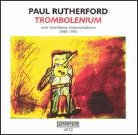 Paul Rutherford - Trombolenium [live] lyrics