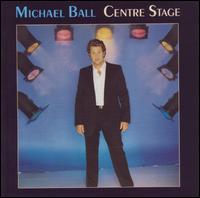 Michael Ball - Centre Stage lyrics