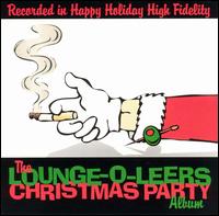 The Lounge-O-Leers - The Lounge-O-Leers Christmas Party Album lyrics