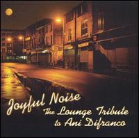 The Lounge Brigade - Joyful Noise: The Lounge Tribute to Ani Difranco lyrics