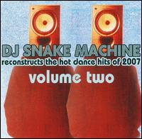 DJ Snake Machine - Reconstructs the Hot Dance Hits of 2007, Vol. 2 lyrics