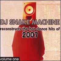 DJ Snake Machine - Reconstructs the Hot Dance Hits of 2007, Vol.1 lyrics