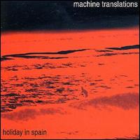 Machine Translations - Holiday in Spain lyrics