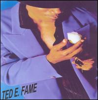 Ted E. Fame - Ted E. Fame lyrics