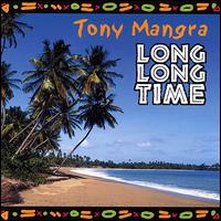 Tony Mangra - Long Long Time lyrics