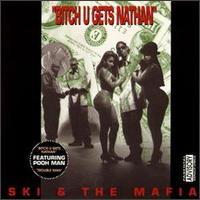 Ski & the Mafia - Bitch U Gets Nathan lyrics