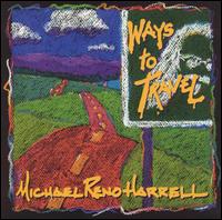 Michael Reno Harrell - Ways To Travel lyrics