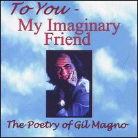 Gil Magno - To You, My Imaginary Friend: The Poetry of Gil Magno lyrics