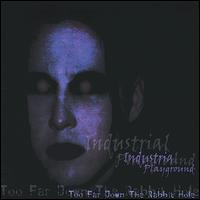 Industrial Playground - Too Far Down the Rabbit Hole lyrics