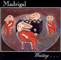 Madrigal - Waiting... lyrics