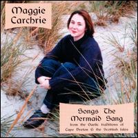 Maggie Carchrie - Song the Mermaid Sang lyrics