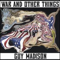 Guy Madison - War and Other Things lyrics