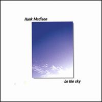 Hank Madison - Be the Sky lyrics