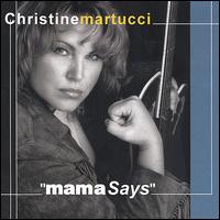 Christine Martucci - Mama Says lyrics
