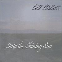 Bill Hallett - ...into the Shining Sun lyrics