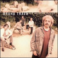 Druha Trava - Good Morning, Friend lyrics