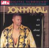 Jon Mykal - It's Not About Me lyrics