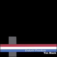 Tim Mack - Endurin Freedom lyrics