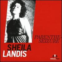 Sheila Landis - Parenthe-Seizure lyrics