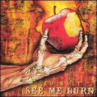 Ed Maly - See Me Burn lyrics