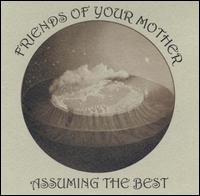 Friends of Your Mother - Assuming the Best lyrics