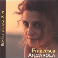 Francesca Ancarola - Sons of the Same Sun lyrics