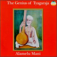 Alamelu Mani - Genius of Tyagaraja lyrics