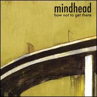 Mindhead - How Not to Get There lyrics