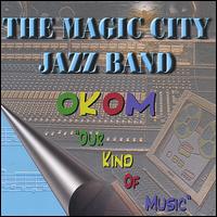 The Magic City Jazz Band - O.K.O.M...Our Kind of Music lyrics