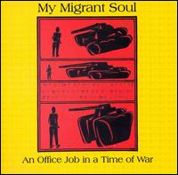 My Migrant Soul - An Office Job In A Time Of War lyrics