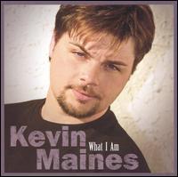 Kevin Maines - What I Am lyrics