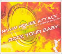 Miami House Attack - Rock Your Baby lyrics