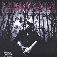 Krome Magnus - The Perfect Balance, Vol. 1-2 lyrics