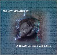 Wendy Weatherby - A Breath on the Cold Glass lyrics