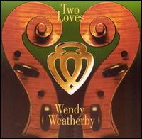 Wendy Weatherby - Two Loves lyrics