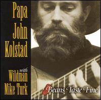 Papa John Kolstad - Beans Taste Fine lyrics
