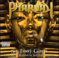 Pharoah of Street Military - 6 Foot Giant (Chopped & Screwed) lyrics