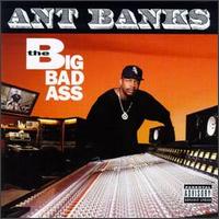 Ant Banks - The Big Badass lyrics