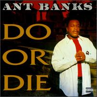 Ant Banks - Do or Die lyrics