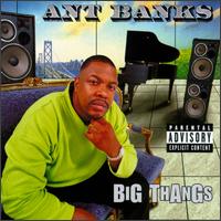 Ant Banks - Big Thangs lyrics