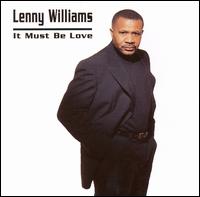 Lenny Williams - It Must Be Love lyrics
